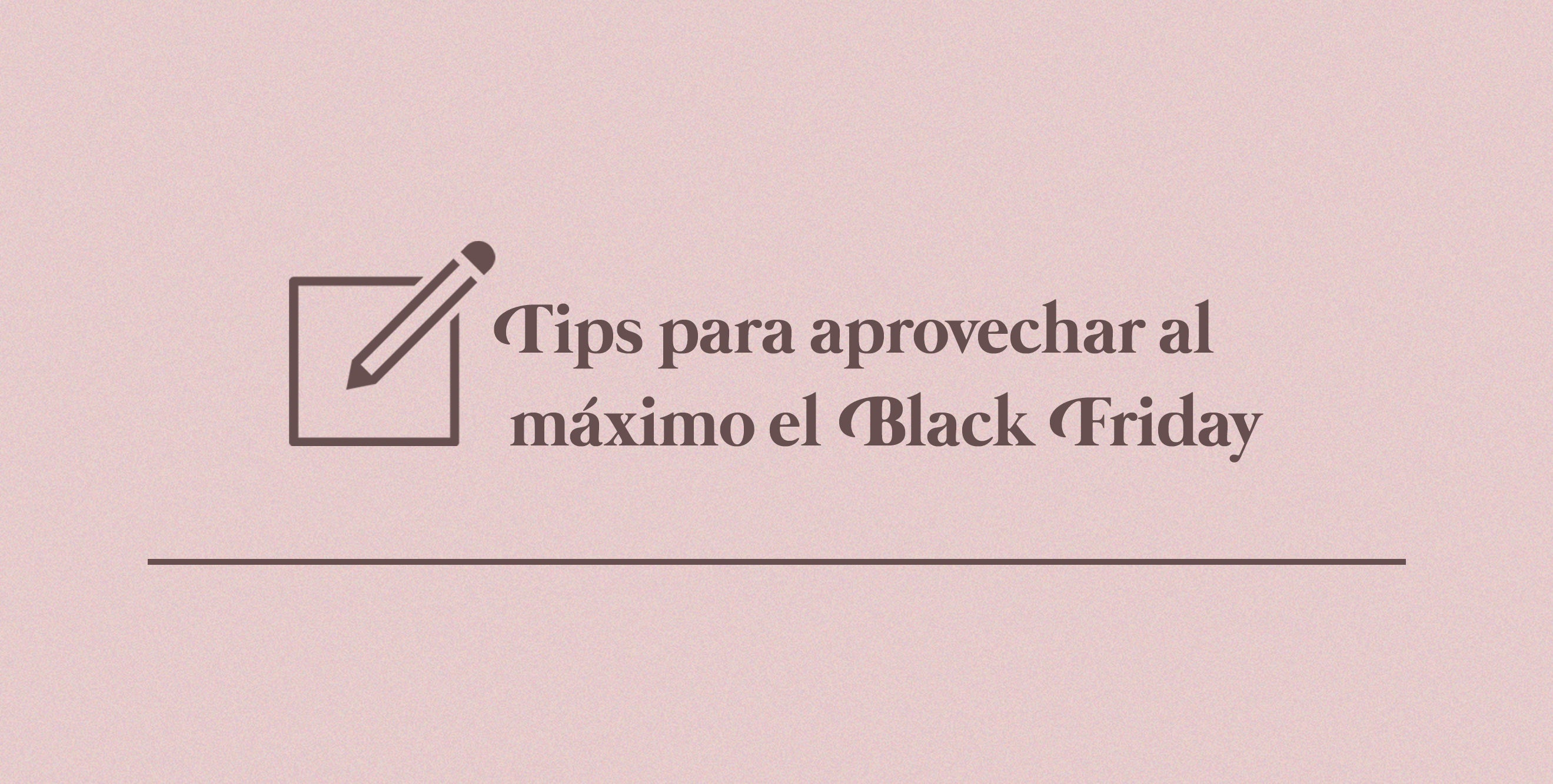 Tips para aprovechar al máximo el BLACK FRIDAY