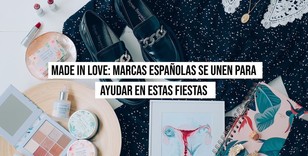 Made in Love: Marcas españolas se unen para ayudar en estas fiestas